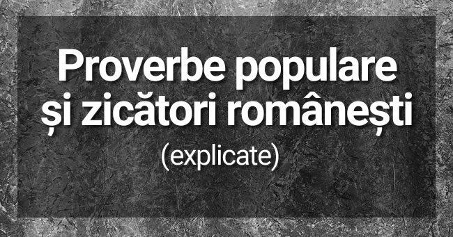 Proverbe populare și zicători românești explicate