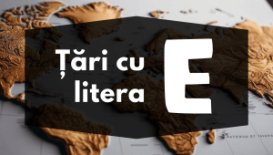 Țări cu litera E – Lista completă a țărilor și capitalelor
