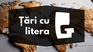 Țări cu litera G – Lista completă a țărilor și capitalelor